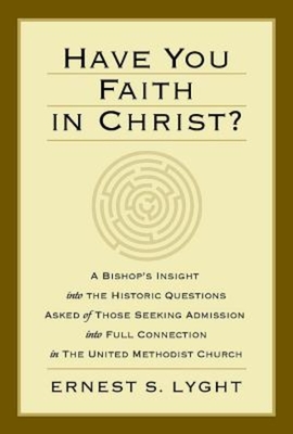 Seller image for Have You Faith in Christ?: A Bishops Insight Into the Historic Questions Asked of Those Seeking Admission Into Full Connection in the United Met (Paperback or Softback) for sale by BargainBookStores
