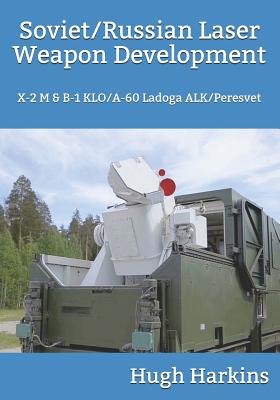 Seller image for Soviet/Russian Laser Weapon Development: X-2 M & B-1 Klo/A-60 Ladoga Alk/Peresvet (Paperback or Softback) for sale by BargainBookStores