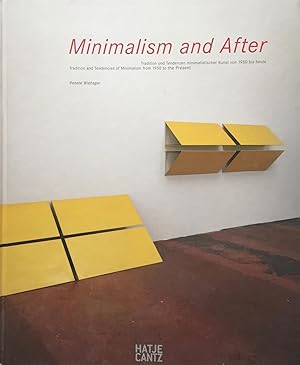 Bild des Verkufers fr Minimalism and After. Tradition und Tendenzen minimalistischer Kunst von 1950 bis heute. zum Verkauf von Kunstkiosk im Helmhaus