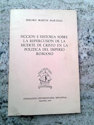 Seller image for FICCION E HISTORIA SOBRE LA REPERCUSION DE LA MUERTE DE CRISTO EN LA POLITICA DEL IMPERIO ROMANO for sale by Itziar Arranz Libros & Dribaslibros