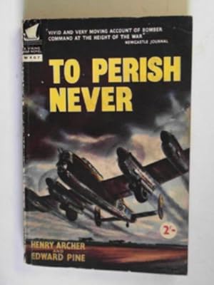 Seller image for To perish never: a war novel for sale by Cotswold Internet Books