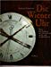 Bild des Verkufers fr Die Wiener Uhr Wien - Ein Zentrum der Uhrmacherei im 18. und 19. Jahrhundert zum Verkauf von der buecherjaeger antiquarischer Buchandel & Bchersuchdienst