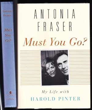 Seller image for MUST YOU GO? MY LIFE WITH HAROLD PINTER for sale by REVERE BOOKS, abaa/ilab & ioba