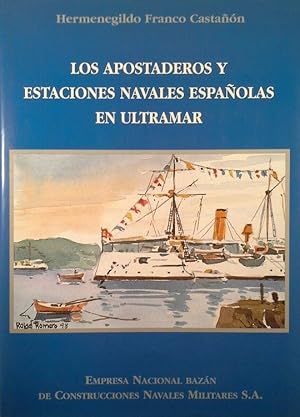 Imagen del vendedor de LOS APOSTADEROS Y ESTACIONES NAVALES ESPAOLAS EN ULTRAMAR a la venta por CENTRAL LIBRERA REAL FERROL