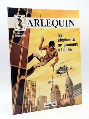 ARLEQUIN. LES ÉLÉPHANTS SE PLUMENT À L'AUBE (Dany / Van Hamme) Du Lombard, 1979. EO