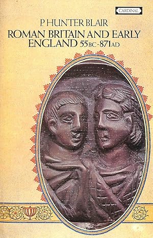 Roman Britain and Early England: 55 B.C. - A.D.871