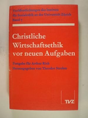 Christliche Wirtschaftsethik von neuen Aufgaben. Festgabe für Arthur Rich zum siebzigsten Geburtstag