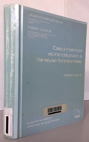 Image du vendeur pour Calcul matriciel et introduction  l'analyse fonctionnelle : Tome 1, 2 et 3, 4me dition refondue et augmente mis en vente par Librairie Thot