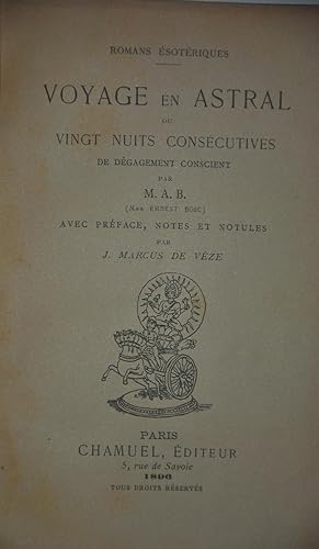 Voyage en astral, ou Vingt Nuits consécutives de dégagement conscient. Avec préface, notes et not...