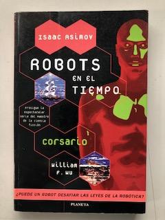 ROBOTS EN EL TIEMPO DE ISAAC ASIMOV - CORSARIO
