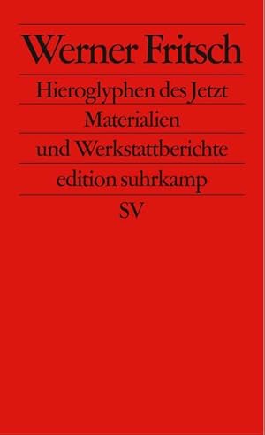 Bild des Verkufers fr Hieroglyphen des Jetzt: Materialien und Werkstattberichte (edition suhrkamp) zum Verkauf von Versandbuchhandlung Kisch & Co.