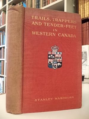 Trails, Trappers and Tender-feet in the New Empire of Western Canada