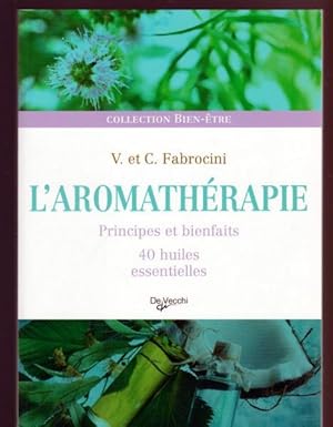 Image du vendeur pour L'aromathrapie : Principes et bienfaits, 40 huiles essentielles mis en vente par Livres Norrois