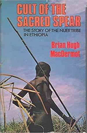 Seller image for Cult of the Sacred Spear, the story of the Nuer Tribe in Ethiopia for sale by Ragabooks