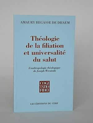 Théologie De La Filiation et Universalité Du Salut. L'Anthropologie Théologique De Joseph Wresinski