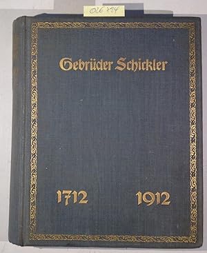Die Geschichte des Bankhauses Gebrüder Schickler (1712-1912). Festschrift zum 200jährigen Bestehen