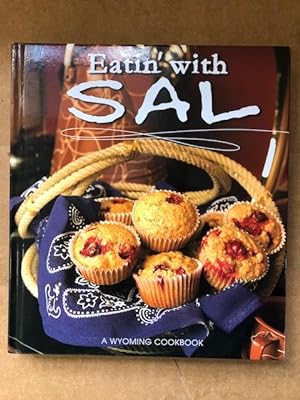 Seller image for Eatin' with Sal. A Wyoming Cookbook. for sale by The Groaning Board