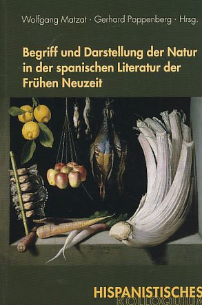 Bild des Verkufers fr Begriff und Darstellung der Natur in der spanischen Literatur der Frhen Neuzeit. [Hispanistisches Kolloquium]. zum Verkauf von Fundus-Online GbR Borkert Schwarz Zerfa