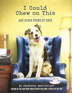 I Could Chew On This : And Other Poems By Dogs :