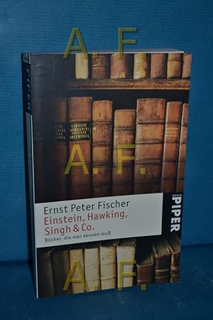 Seller image for Einstein, Hawking, Singh & Co. : Bcher, die man kennen mu. Ernst Peter Fischer / Piper , 4436 for sale by Antiquarische Fundgrube e.U.