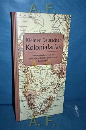 Bild des Verkufers fr Kleiner Deutscher Kolonialatlas, Berlin : Dietrich Reimer 1899 / Faksimile - Ausgabe (Nachdruck) zum Verkauf von Antiquarische Fundgrube e.U.