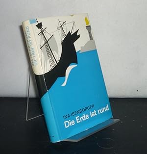 Seller image for Die Erde ist rund. Die abenteuerliche Geschichte der Landkarte. [Von Ina Isenbrger]. for sale by Antiquariat Kretzer