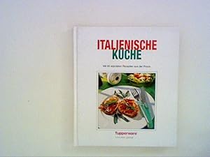 Image du vendeur pour Italienische Kche : mit 80 erprobten Rezepten aus der Praxis. Tupperware. mis en vente par ANTIQUARIAT FRDEBUCH Inh.Michael Simon