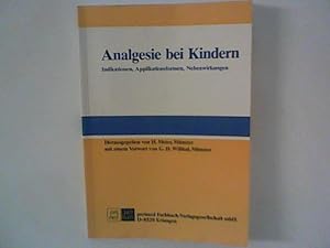 Bild des Verkufers fr Analgesie bei Kindern : Indikationen, Applikationsformen, Nebenwirkungen ; Ergebnisse des 1. Consensus-Symposiums zur Analgesie Rottach-Egern, Tegernsee 14.-16.Mai 1987. zum Verkauf von ANTIQUARIAT FRDEBUCH Inh.Michael Simon