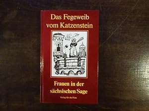 Seller image for Das Fegeweib vom Katzenstein. Frauen in der sächsischen Sage for sale by Rudi Euchler Buchhandlung & Antiquariat
