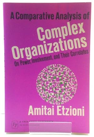 Seller image for A Comparative Analysis of Complex Organizations: On Power, Involvement, and Their Correlates for sale by PsychoBabel & Skoob Books