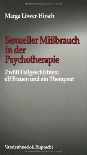 Bild des Verkufers fr Sexueller Mibrauch in der Psychotherapie : zwlf Fallgeschichten: elf Frauen und ein Therapeut. Marga Lwer-Hirsch zum Verkauf von Peters Buchkontor