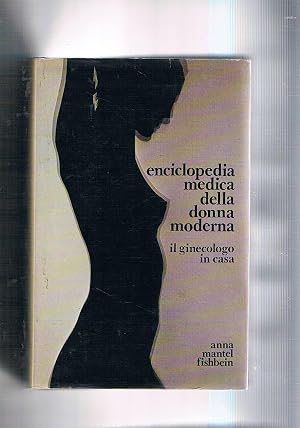 Seller image for Enciclopedia medica della donna moderna. Il ginecologo in casa. for sale by Libreria Gull�