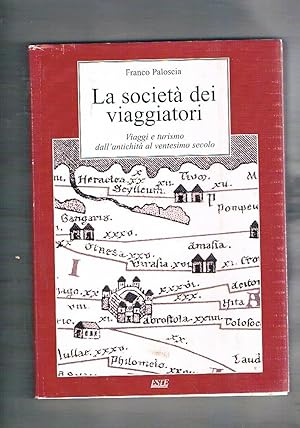 Seller image for La societ dei viaggiatori. Viaggi e turismo dall'antichit a ventesimo secolo. for sale by Libreria Gull