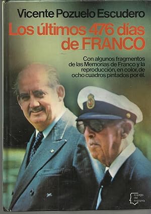 Los últimos 476 dias de Franco (Espejo de España. Serie Biografias y memorias)