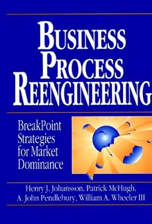 Immagine del venditore per Business Process Reengineering: Breakpoint Strategies for Market Dominance venduto da librairie philippe arnaiz