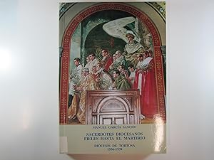 Seller image for SACERDOTES DIOCESANOS FIELES HASTA EL MARTIRIO.: DICESIS DE TORTOSA 1936-1939 for sale by Costa LLibreter