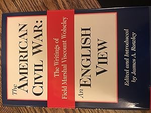 Seller image for American Civil War: An English View: The Writings of Field Marshal Viscount Wolseley for sale by Bristlecone Books  RMABA