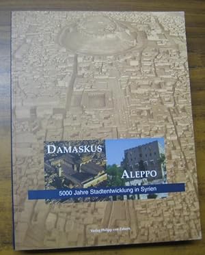 Bild des Verkufers fr Damaskus. Aleppo. 5000 Jahre Stadtentwicklung in Syrien (= Beiheft der Archologischen Mitteilungen aus Nordwestdeutschland, Nr. 28). zum Verkauf von Antiquariat Carl Wegner