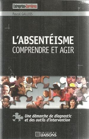Seller image for L'absentisme - comprendre et agir - une dmarche de diagnostic et des outils d'intervention for sale by Joie de Livre
