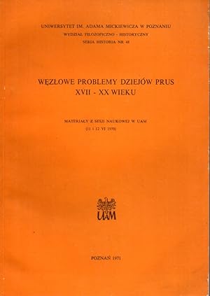 Wezlowe Problemy Dziejow Prus XVII - XX Wieku