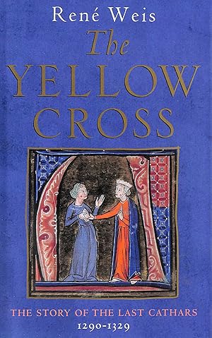 The Yellow Cross: The Story of the Last Cathars 1290-1329