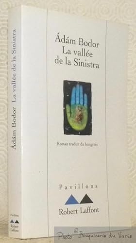 Bild des Verkufers fr La valle de la Sinistra. Les chapitres d'un roman. Traduit du hongrois par Emilie Molnos Malaguti. Avant-propos de Jean-Luc Moreau. Collection Pavillons. zum Verkauf von Bouquinerie du Varis