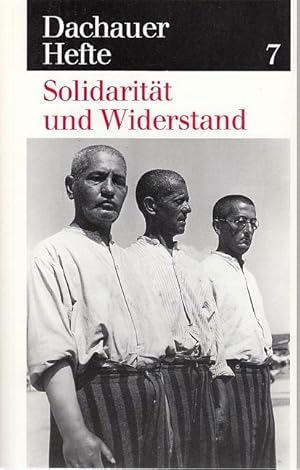 Solidarität und Widerstand / Im Auftrag hrsg. v. Wolfgang Benz u. Barbara Distel; Dachauer Hefte, 7