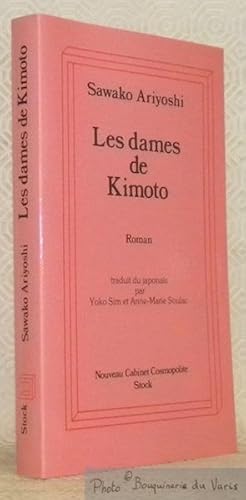 Bild des Verkufers fr Les dames de Kimoto. Roman traduit du japonais par Yoko Sim avec la collaboration d'Anne-Marie Soulac. Collection Nouveau Cabinet Cosmopolite. zum Verkauf von Bouquinerie du Varis