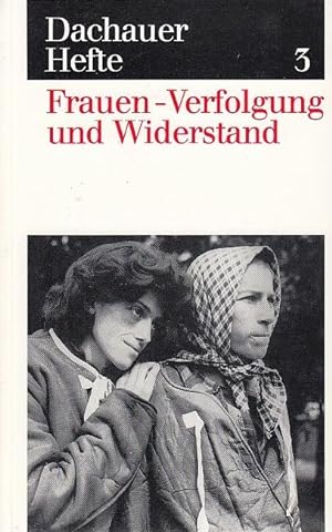 Frauen - Verfolgung und Widerstand / Im Auftrag hrsg. v. Wolfgang Benz u. Barbara Distel; Dachaue...