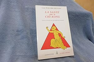 La Santé par le CHI KONG Paix et vitalité par les exercices internes