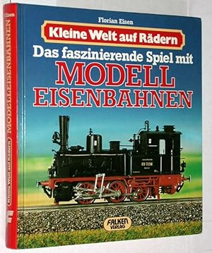 Kleine Welt auf Rädern - Das faszinierende Spiel mit Modelleisenbahnen.