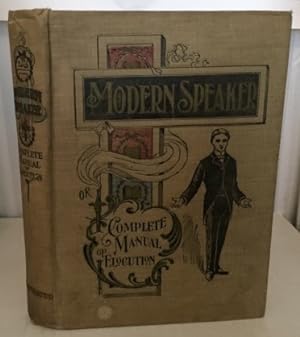 Immagine del venditore per The Modern Speaker Or Complete Manual Of Elocution Being a Choice Treasury of New and Popular Recitations, Readings, Dialogues, Original and Adapted Comedies, Tableaux, Etc. venduto da S. Howlett-West Books (Member ABAA)
