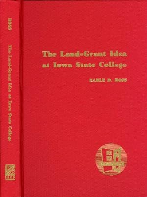Seller image for The Land-Grant Idea at Iowa State College: A Centennial Trial Balance, 1858-1958 for sale by The Haunted Bookshop, LLC