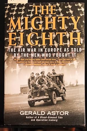 Imagen del vendedor de Mighty Eighth, The : The Air War in Europe as Told by the Men Who Fought It a la venta por Mad Hatter Bookstore